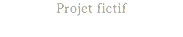 Projet fictif