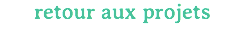 retour aux projets