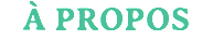 À PROPOS